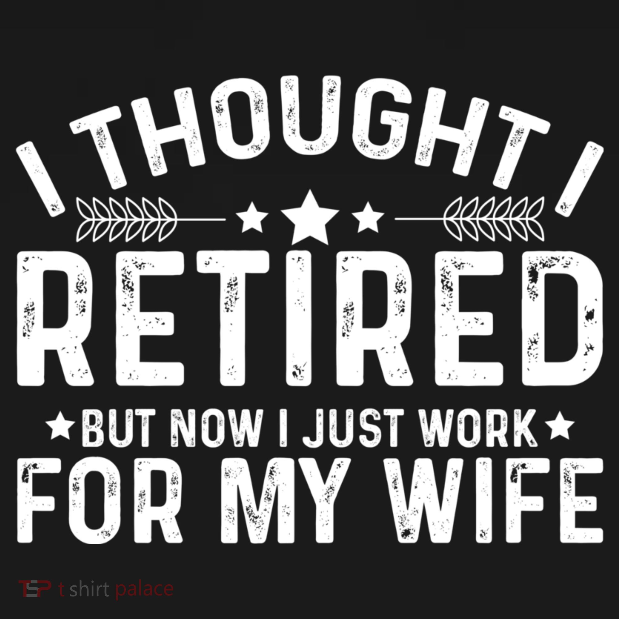 I Thought Retired But Now I Just Work For My Wife Retiret Gift Bucket Hat