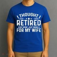 I Thought Retired But Now I Just Work For My Wife Retiret Gift T-Shirt thumb 3