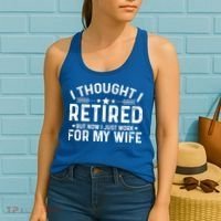 I Thought Retired But Now I Just Work For My Wife Retiret Gift Women's Tank Top thumb 2