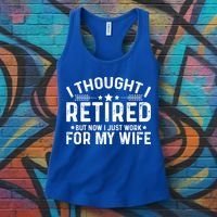 I Thought Retired But Now I Just Work For My Wife Retiret Gift Women's Tank Top thumb 3