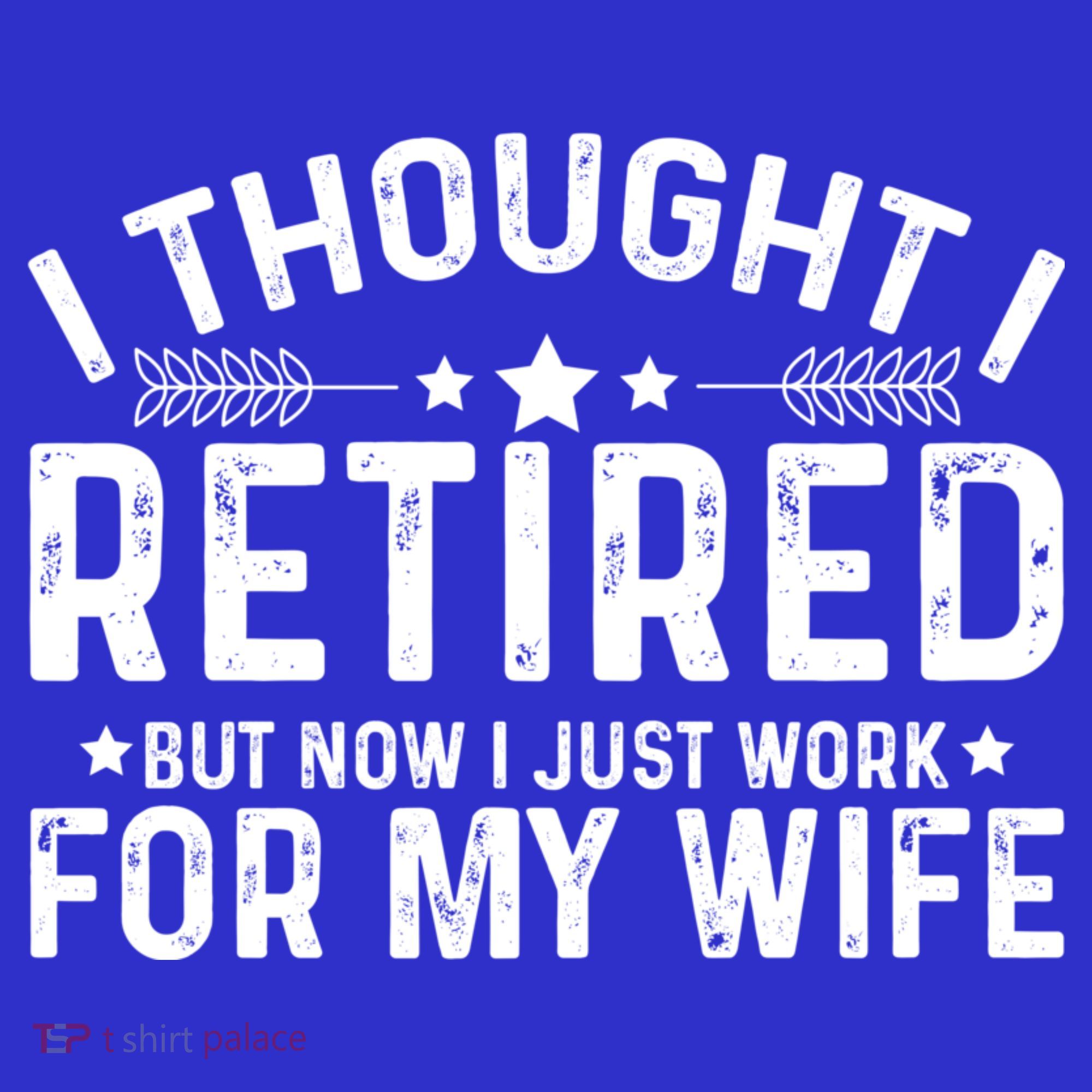 I Thought Retired But Now I Just Work For My Wife Retiret Gift Women's Tank Top