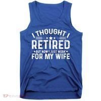I Thought Retired But Now I Just Work For My Wife Retiret Gift Tank Top thumb 0