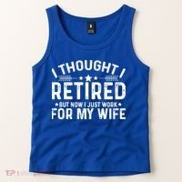 I Thought Retired But Now I Just Work For My Wife Retiret Gift Tank Top thumb 2