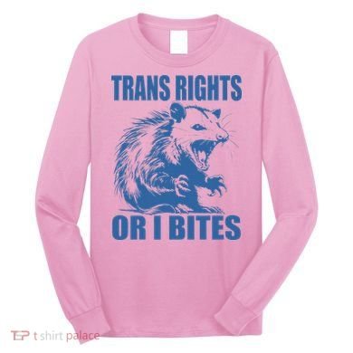 Inclusive Tran Rights Or I Bites Long Sleeve Shirt