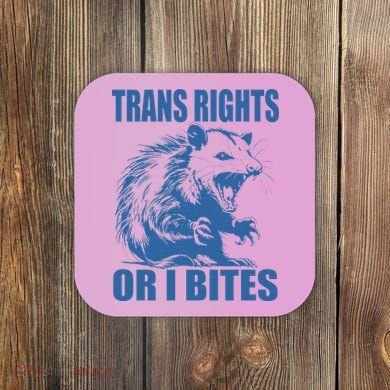 Inclusive Tran Rights Or I Bites Coaster