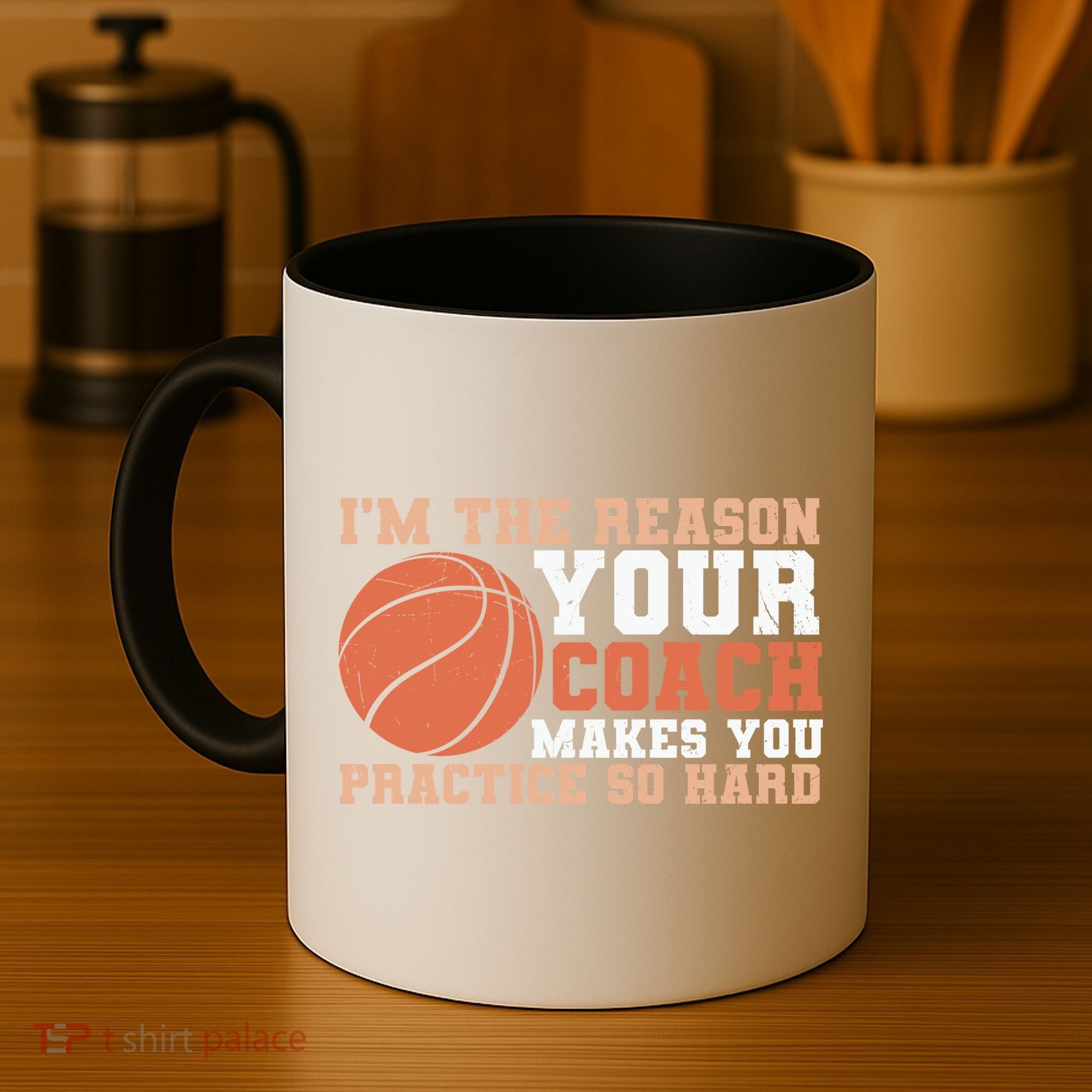 I'm The Reason Your Coach Makes You Practice So Hard Basketball Coffee Mug