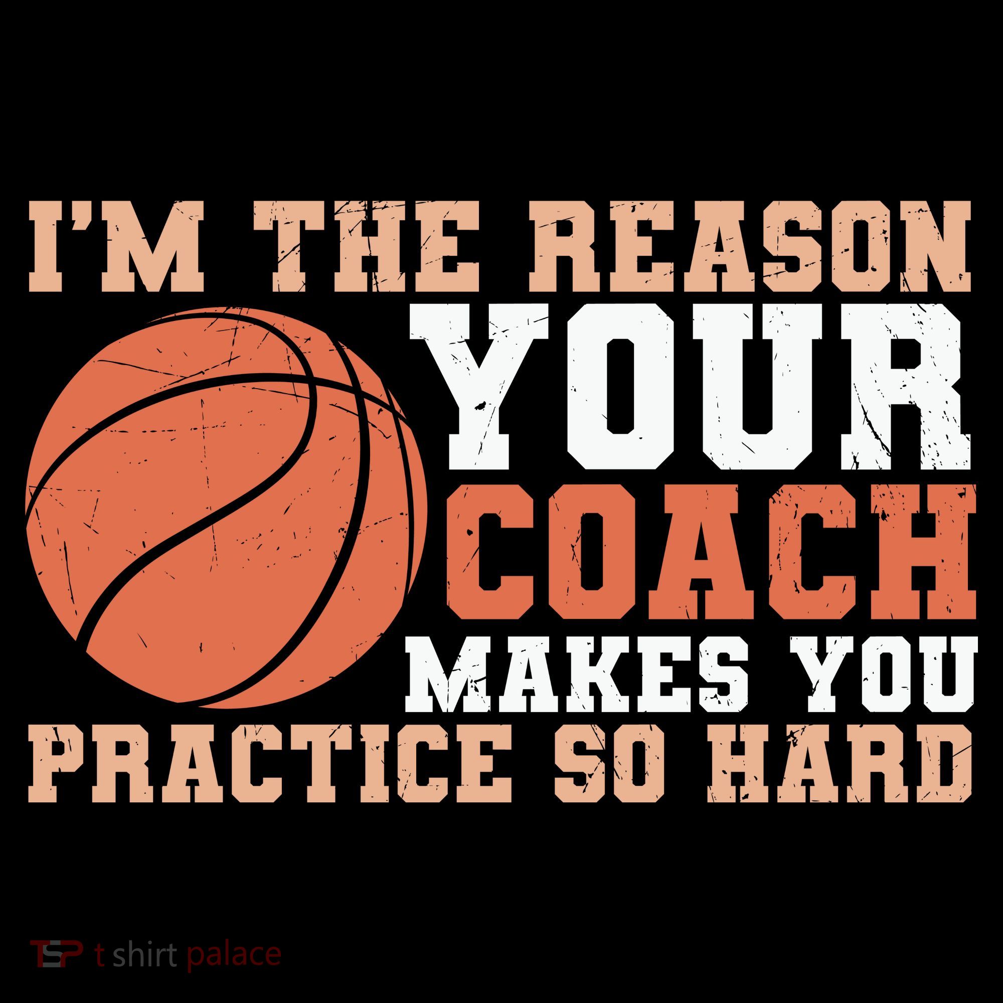 I'm The Reason Your Coach Makes You Practice So Hard Basketball Coffee Mug
