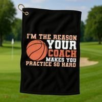 I'm The Reason Your Coach Makes You Practice So Hard Basketball Golf Towel thumb 1