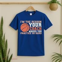 I'm The Reason Your Coach Makes You Practice So Hard Basketball T-Shirt thumb 2