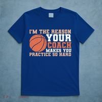 I'm The Reason Your Coach Makes You Practice So Hard Basketball T-Shirt thumb 5