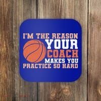 I'm The Reason Your Coach Makes You Practice So Hard Basketball Coaster thumb 0