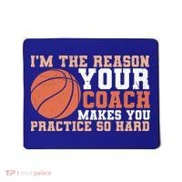 I'm The Reason Your Coach Makes You Practice So Hard Basketball Mousepad thumb 0