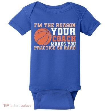 I'm The Reason Your Coach Makes You Practice So Hard Basketball Baby Bodysuit