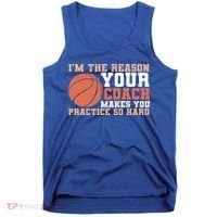 I'm The Reason Your Coach Makes You Practice So Hard Basketball Tank Top thumb 0