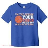 I'm The Reason Your Coach Makes You Practice So Hard Basketball Toddler T-Shirt thumb 0