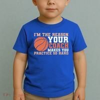I'm The Reason Your Coach Makes You Practice So Hard Basketball Toddler T-Shirt thumb 2