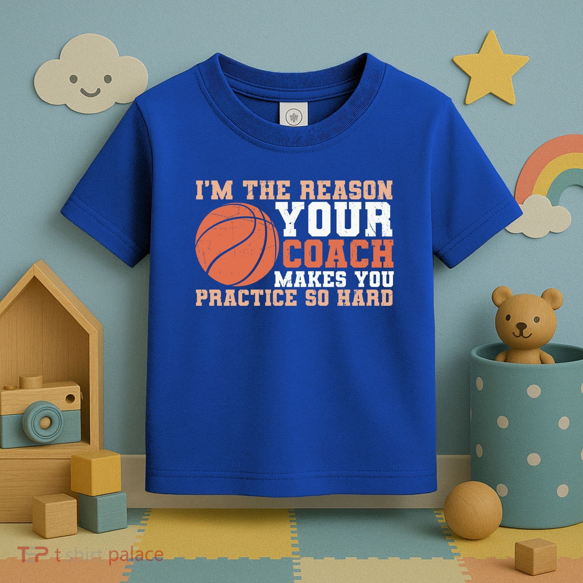 I'm The Reason Your Coach Makes You Practice So Hard Basketball Toddler T-Shirt