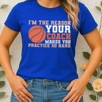 I'm The Reason Your Coach Makes You Practice So Hard Basketball Women's T-Shirt thumb 2