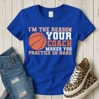 I'm The Reason Your Coach Makes You Practice So Hard Basketball Women's T-Shirt thumb 3