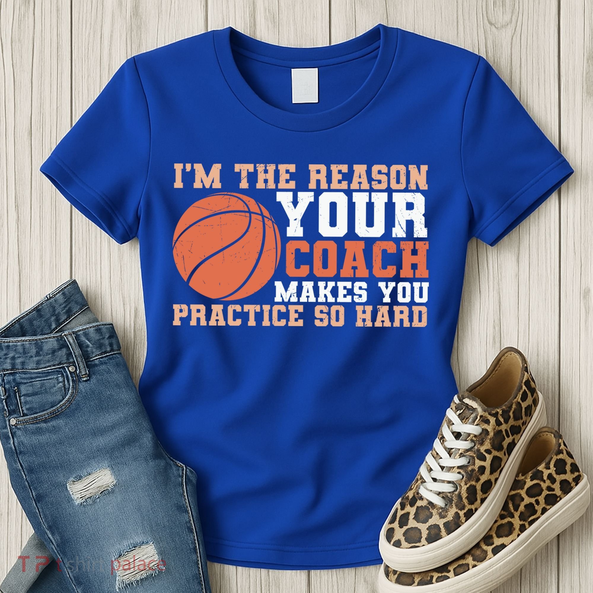 I'm The Reason Your Coach Makes You Practice So Hard Basketball Women's T-Shirt