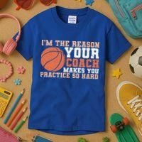 I'm The Reason Your Coach Makes You Practice So Hard Basketball Kids T-Shirt thumb 3