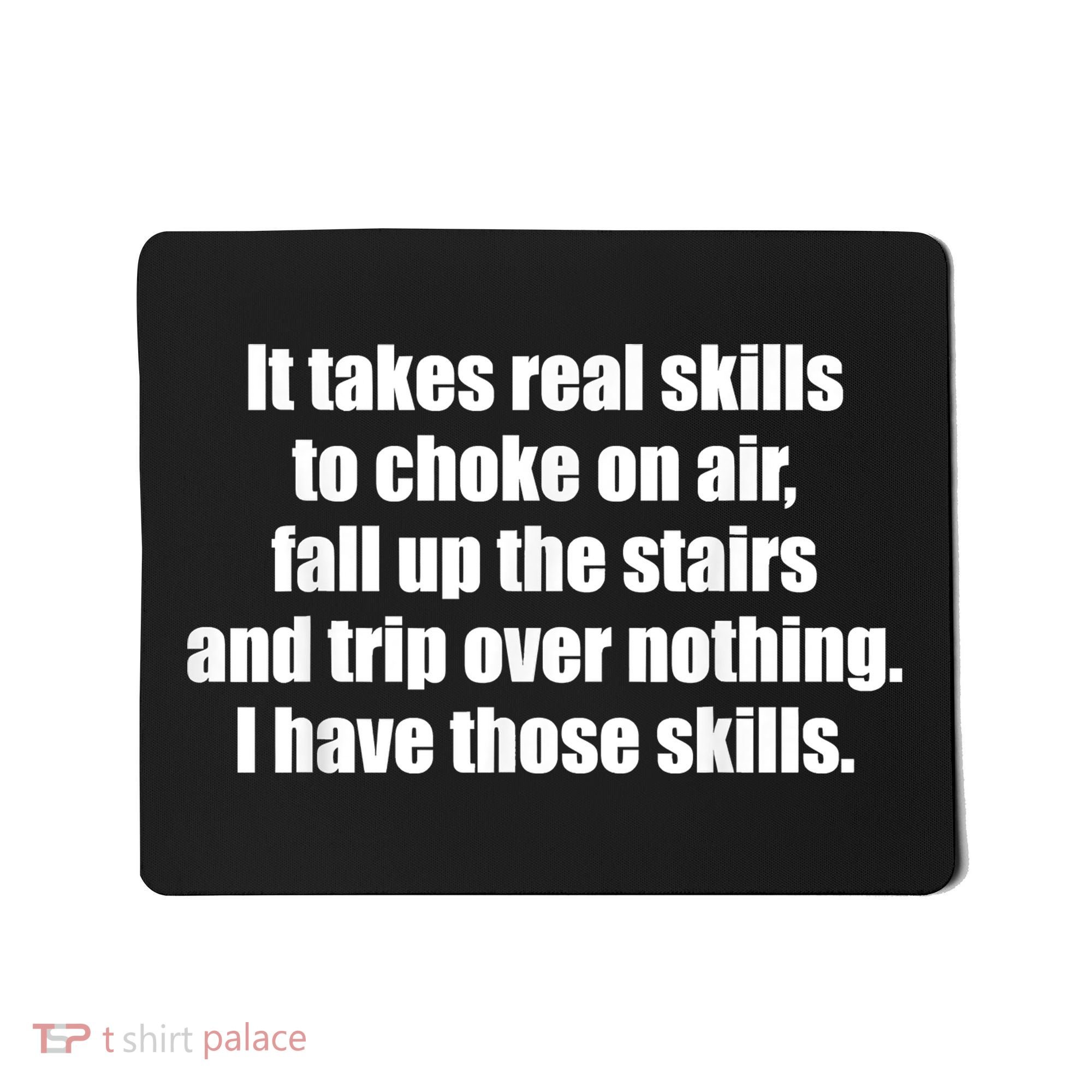 It Takes Real Skills To Choke On Air Fall Up The Stairs Mousepad