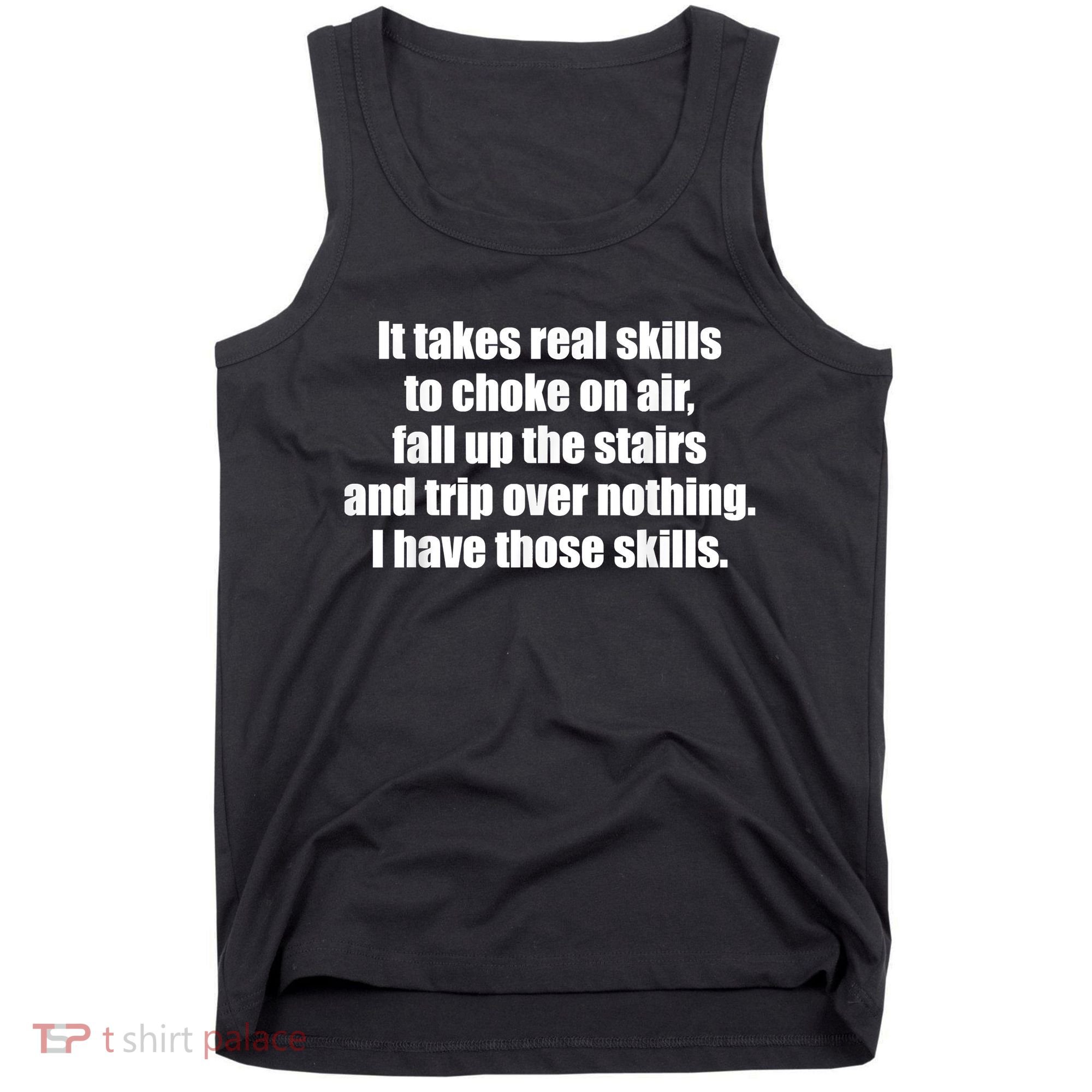 It Takes Real Skills To Choke On Air Fall Up The Stairs Tank Top