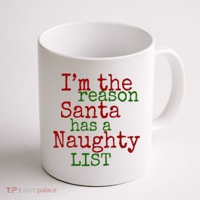 Im The Reason Santa Has A Naughty List Funny Holiday Coffee Mug back