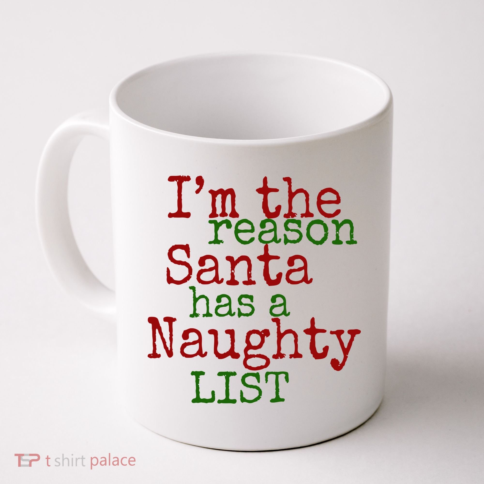 Im The Reason Santa Has A Naughty List Funny Holiday Coffee Mug