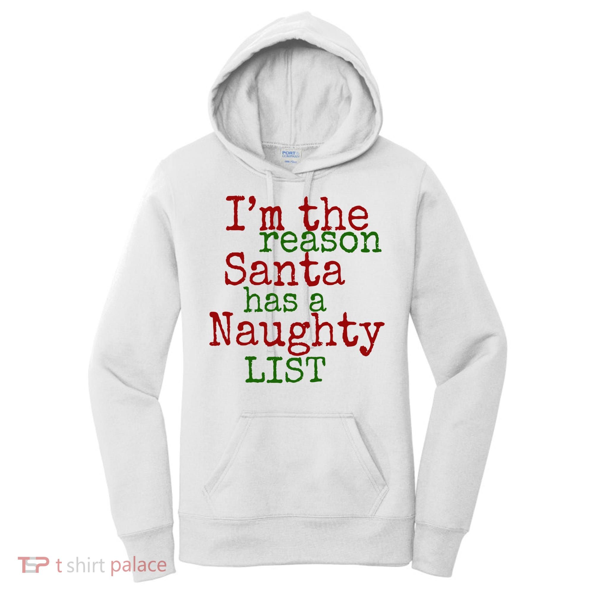 Im The Reason Santa Has A Naughty List Funny Holiday Women's Hoodie