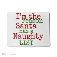 Im The Reason Santa Has A Naughty List Funny Holiday Mousepad thumb 0
