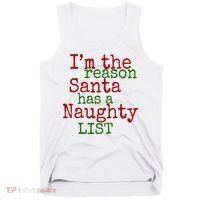 Im The Reason Santa Has A Naughty List Funny Holiday Tank Top thumb 0