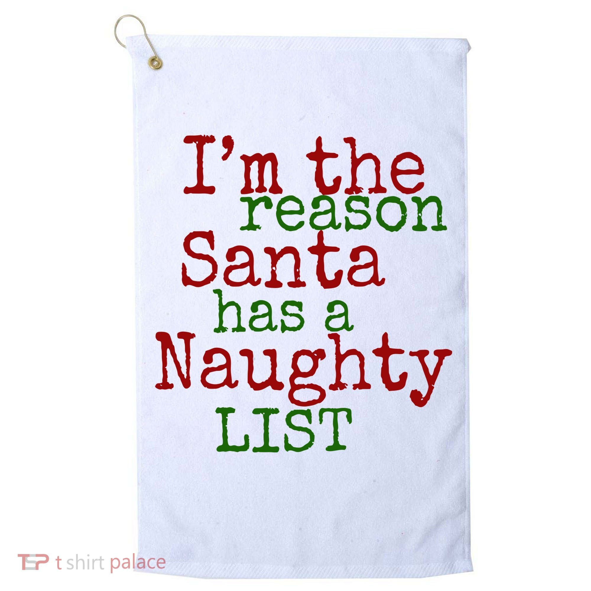 Im The Reason Santa Has A Naughty List Funny Holiday Golf Towel