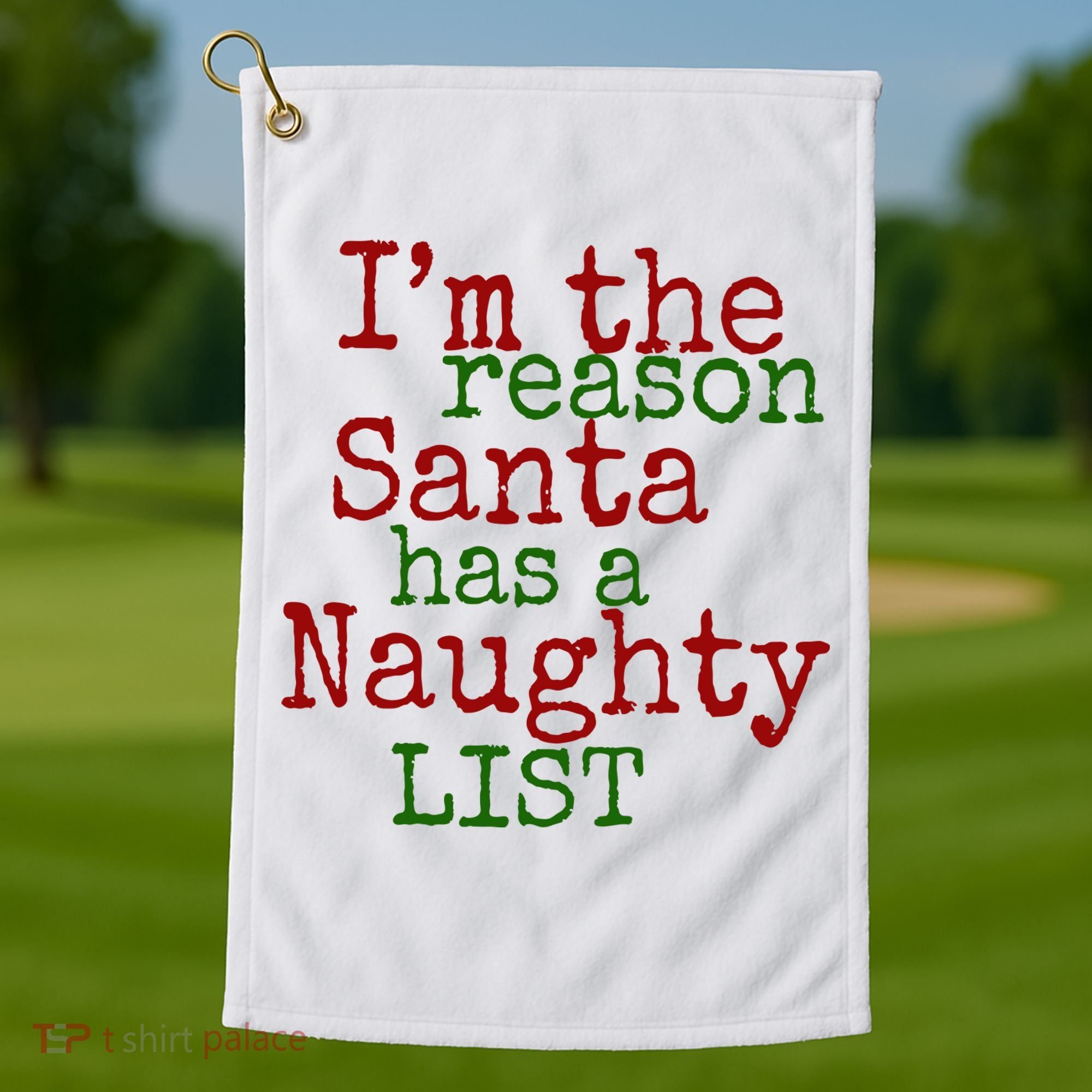 Im The Reason Santa Has A Naughty List Funny Holiday Golf Towel