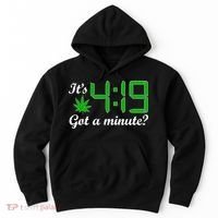 It's 4:19 Got A Minute? 420 Hoodie thumb 0
