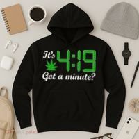 It's 4:19 Got A Minute? 420 Hoodie thumb 3