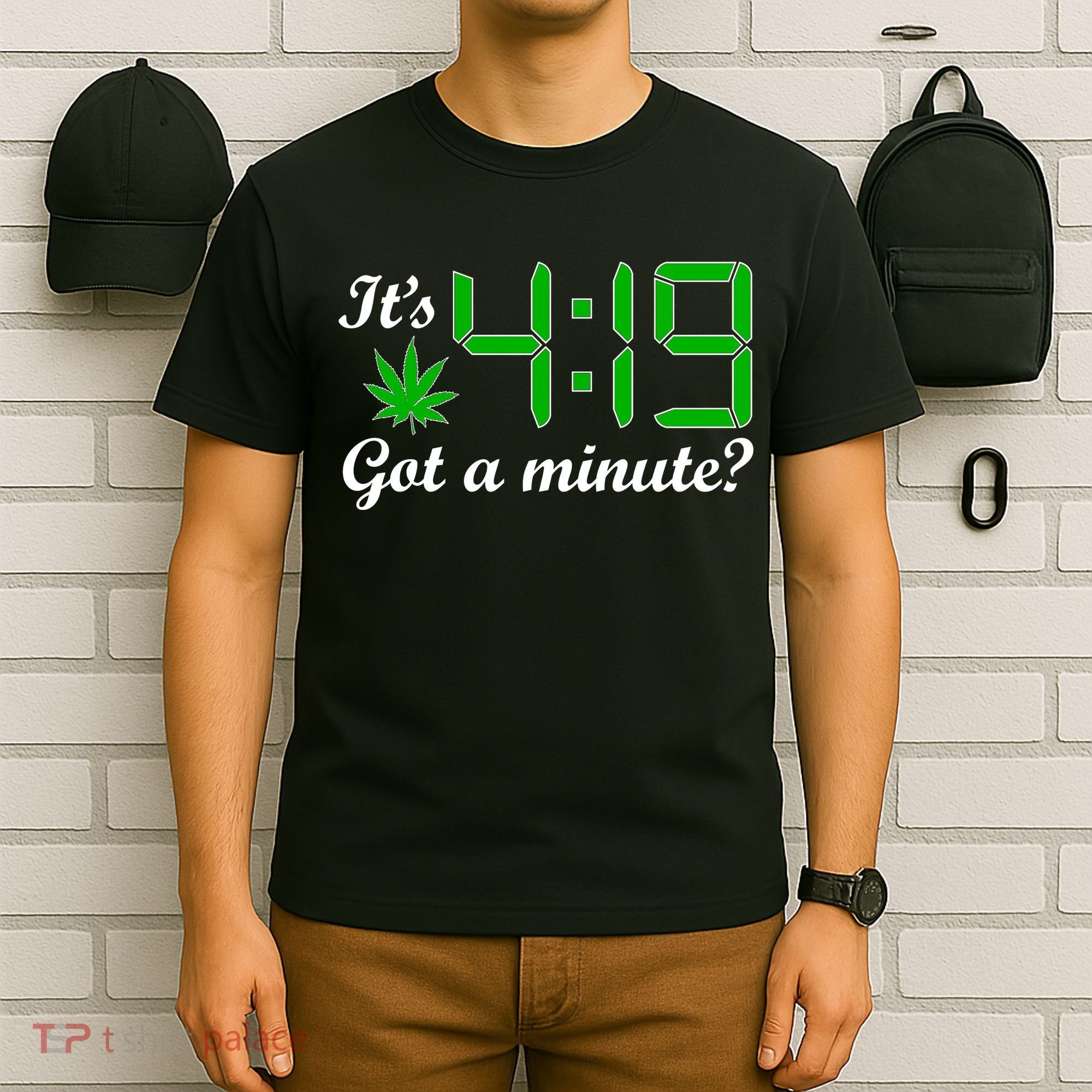 It's 4:19 Got A Minute? 420 T-Shirt