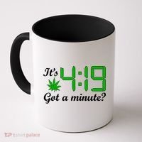 It's 4:19 Got A Minute? 420 Coffee Mug thumb 0