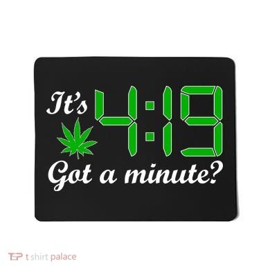 It's 4:19 Got A Minute? 420 Mousepad
