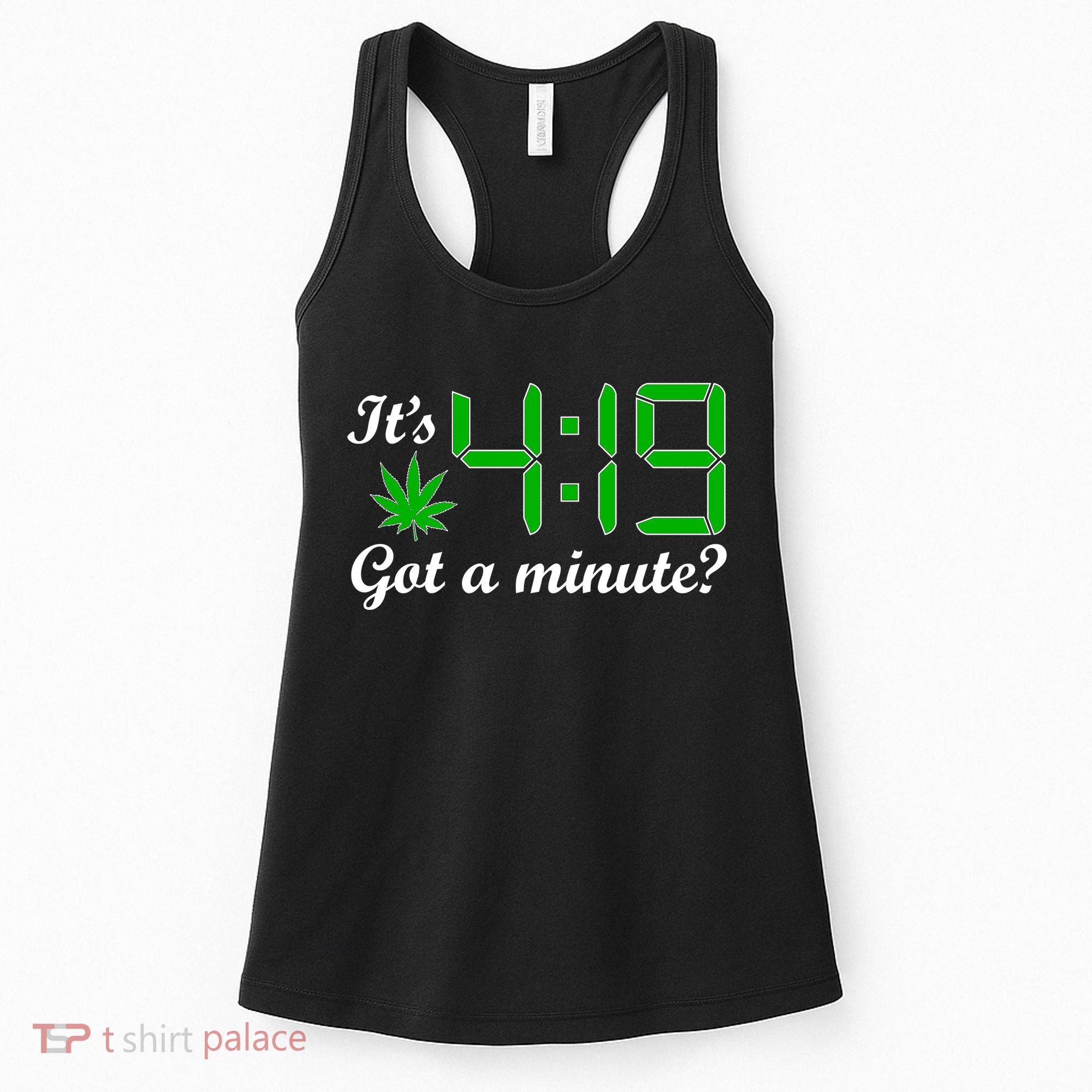 It's 4:19 Got A Minute? 420 Women's Tank Top