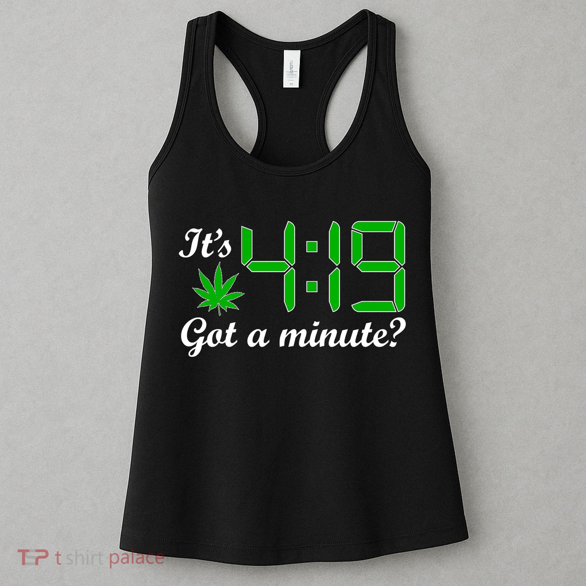 It's 4:19 Got A Minute? 420 Women's Tank Top