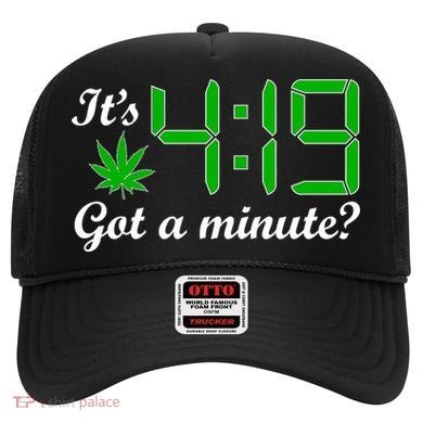 It's 4:19 Got A Minute? 420 Hat