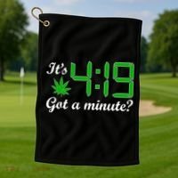 It's 4:19 Got A Minute? 420 Golf Towel thumb 1