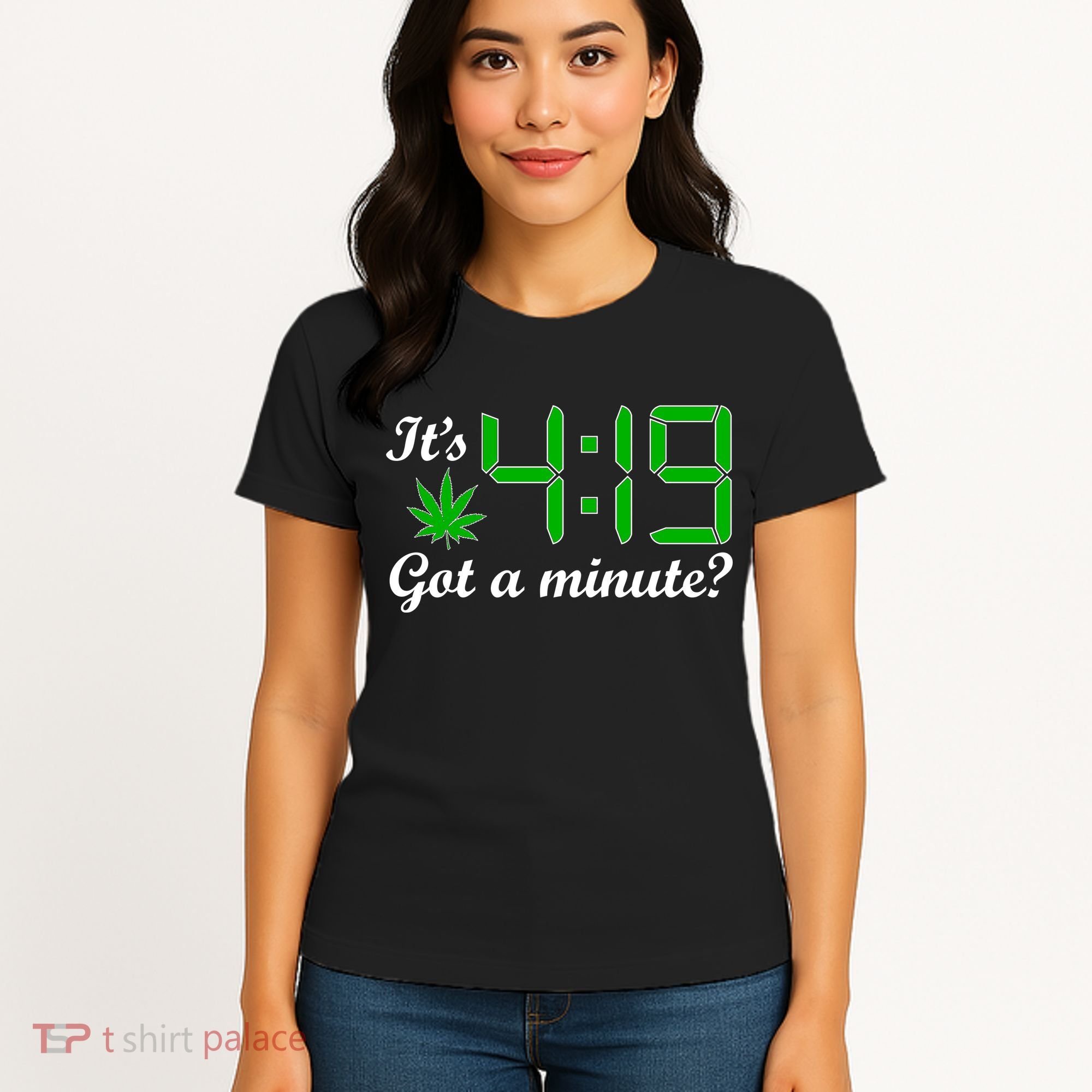 It's 4:19 Got A Minute? 420 Women's T-Shirt