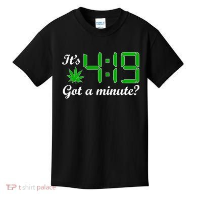 It's 4:19 Got A Minute? 420 Kids T-Shirt
