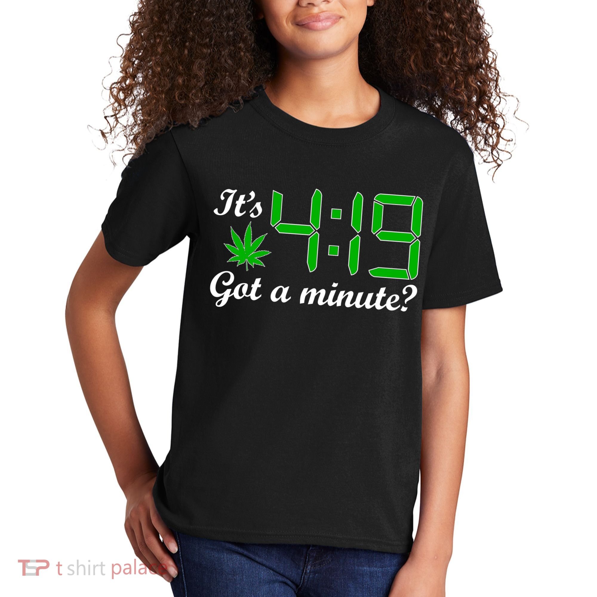 It's 4:19 Got A Minute? 420 Kids T-Shirt
