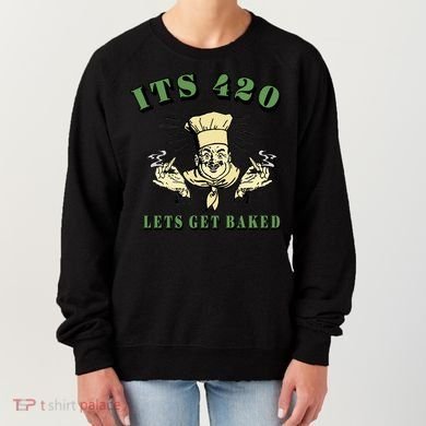 It's 420 Lets Get Baked Women's Sweatshirt