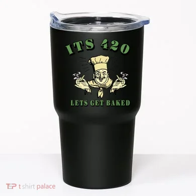 It's 420 Lets Get Baked Tumbler