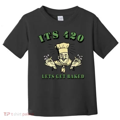 It's 420 Lets Get Baked Toddler T-Shirt