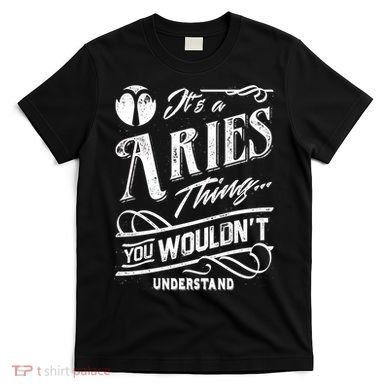 It's a Aries Thing Zodiac Sign Horoscope T-Shirt